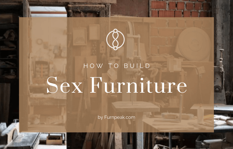 How to build sex furniture guide