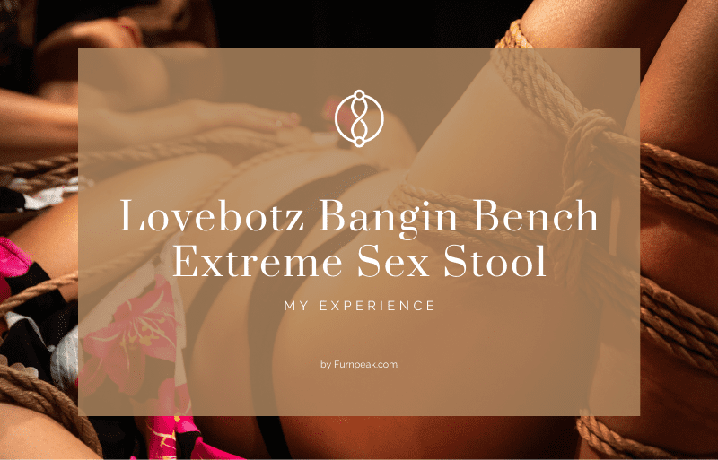 LoveBotz Bangin Bench Extreme Sex Stool Explained
