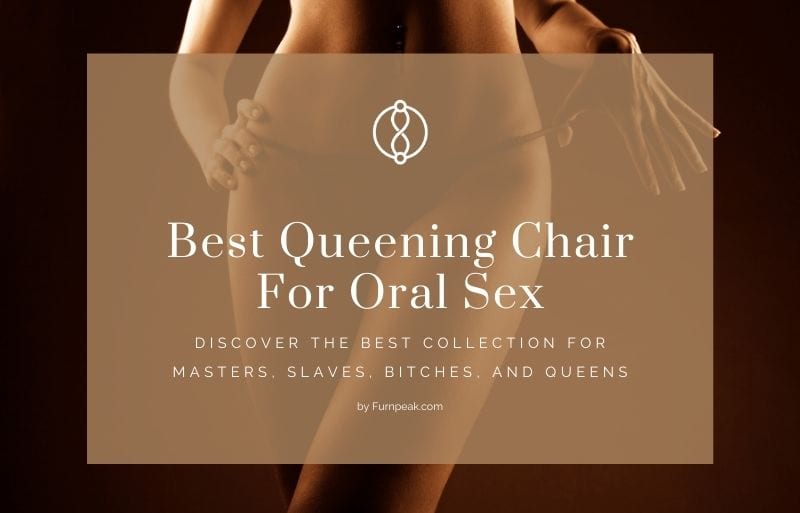 Best queening chair for oral sex