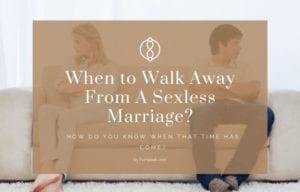 When to Walk Away From a Sexless Marriage?
