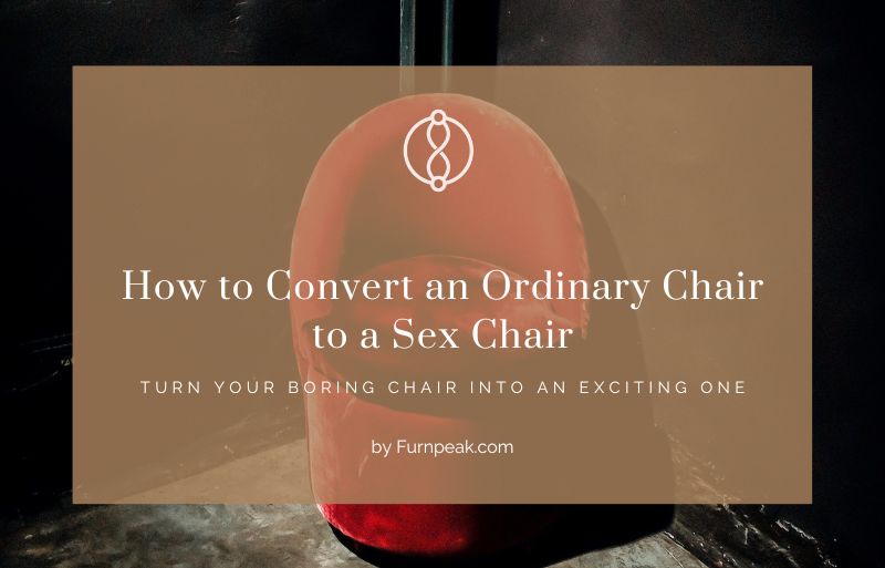 How to Convert an Ordinary Chair to a Sex Chair