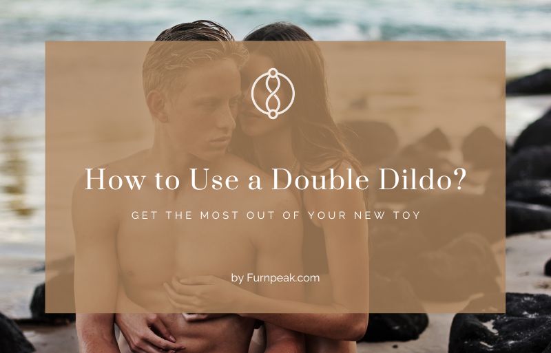 How to use a double dildo