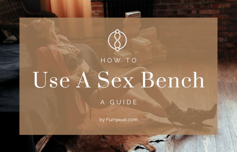 How to use a sex bench